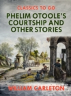 Image for Phelim Otoole&#39;s Courtship and Other Stories
