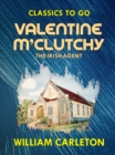 Image for Valentine M&#39;Clutchy, The Irish Agent