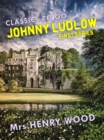 Image for Johnny Ludlow, First Series