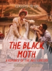 Image for Black Moth A Romance of the XVIII Century