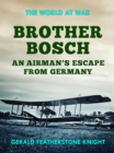 Image for Brother Bosch an Airman&#39;s Escape from Germany