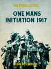 Image for One Man&#39;s Initiation - 1917