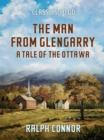 Image for Man from Glengarry A Tale of the Ottawa