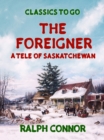 Image for Foreigner A Tale of Saskatchewan