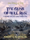 Image for Guns of Bull Run A Story of the Civil War&#39;s Eve