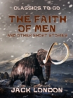 Image for Faith of Men and Other Short Stories
