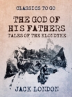 Image for God of His Fathers Tales of the Klondyke