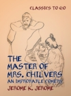Image for Master of Mrs. Chilvers An Improbable Comedy