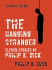 Image for Hanging Stranger Eleven Stories by Philip K. Dick