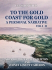 Image for To The Gold Coast for Gold A Personal Narrative Vol I &amp; Vol II
