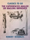 Image for Experienced Angler, or Angling Improved