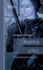Image for Jeanne d&#39;Arc. Das Geheimnis ihrer Sendung