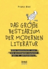 Image for Das grosse Bestiarium der modernen Literatur : Eine Spottschrift uber die wichtigsten Autoren des 19. Jahrhunderts