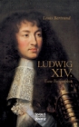 Image for Ludwig der Vierzehnte. Eine Biographie