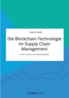Image for Die Blockchain-Technologie im Supply Chain Management. Chancen, Risiken und Anwendungsfelder