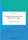Image for Employer Branding fur die Generation Y und Z. Wie positionieren sich Unternehmen erfolgreich im War for Talents?