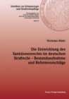 Image for Die Entwicklung des Sanktionenrechts im deutschen Strafrecht - Bestandsaufnahme und Reformvorschlage