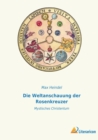 Image for Die Weltanschauung der Rosenkreuzer : Mystisches Christentum