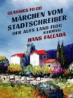 Image for Marchen vom Stadtschreiber, der aufs Land flog (German)
