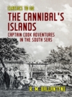 Image for Cannibal&#39;s Islands Captain Cook Adventures in the South Seas