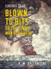 Image for Blown to Bits or the Lonely Man of Rakata
