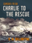 Image for Charlie to the Rescue