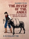Image for Rover of the Andes a Tale of Adventure On South America