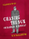 Image for Chasing the Sun Or Rambles in Norway