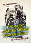 Image for Middy and the Moors an Algerine Story