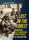 Image for Lost in the Forest Wandering Will&#39;s Adventures in South America