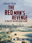 Image for Red Man&#39;s Revenge a Tale of the Red River Flood