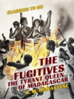 Image for Fugitives the Tyrant Queen of Madagascar