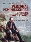 Image for Personal Reminiscences and Some Short Stories