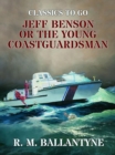Image for Jeff Benson Or the Young Coastguardsman