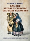 Image for Das Gut Stepantschikowo und seine Bewohner