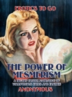 Image for Power of Mesmerism a Highly Erotic Narrative of Voluptuous Facts and Fancies