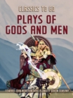 Image for Plays Of Gods And Men