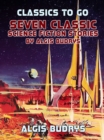 Image for Seven Classic Science Fiction Stories By Algis Budrys