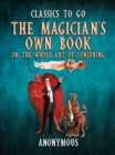 Image for Magician&#39;s Own Book, Or The Whole Art of Conjuring