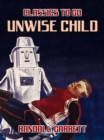 Image for Unwise Child
