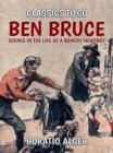 Image for Ben Bruce Scenes in the Life of a Bowery Newsboy