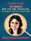 Image for Bradys and the Girl Smuggler; Or, Working for the Custom House