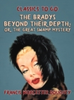 Image for Bradys Beyond Their Depth; Or, The Great Swamp Mystery