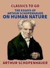 Image for Essays of Arthur Schopenhauer; On Human Nature