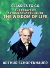 Image for Essays of Arthur Schopenhauer: the Wisdom of Life