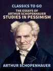 Image for Essays of Arthur Schopenhauer; Studies in Pessimism
