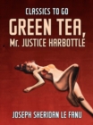 Image for Green Tea; Mr. Justice Harbottle