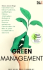 Image for Green Management: Umweltbewusst leben &amp; arbeiten, nachhaltiges Fuhren, Arbeitsplatz okologisch gestalten, Prozesse optimieren, Umweltschutz im Buro &amp; grune Geschaftsideen umsetzen