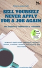 Image for Sell Yourself, Never Apply for a Job Again - The Secrets of Jobhunting &amp; Jobsearch: Letters of Application, Templates, Online &amp; Offline, Conduct &amp; Survive Successfully Job Interviews