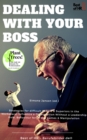 Image for Dealing with your Boss: Strategies for difficult People &amp; Superiors in the Workplace. Influence a Organization Without a Leadership Role. Behaviour for Power Games &amp; Manipulation